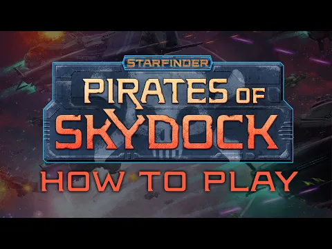HOW TO PLAY | Starfinder: Pirates of Skydock