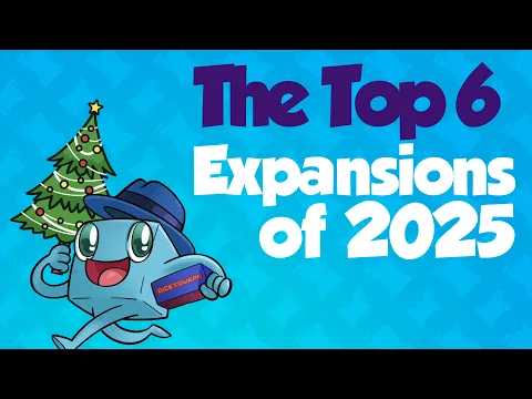 Top 6 Expansions of 2025 - with Tom Vasel