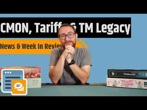 News & Week in Review - Tariffs, Terraforming Mars Legacy, CMON Sells Another IP & More!!