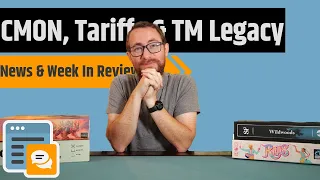 News & Week in Review - Tariffs, Terraforming Mars Legacy, CMON Sells Another IP & More!!