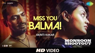 Miss You Balma | Nawazuddin Siddiqui | Monsoon Shootout | Vijay Varma | Akriti K| Chinmay | HD Video