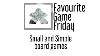 Favourite Game Friday - Our Favorite Small and Simple Board Games