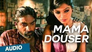 Mama Douser Full Song (Audio) | Soodhu Kavvum | Vijay Sethupathi | Santhosh Narayanan
