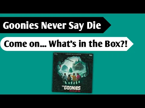 Oh What Mysteries Await: An Unboxing of Goonies Never Say Die