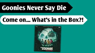 Oh What Mysteries Await: An Unboxing of Goonies Never Say Die