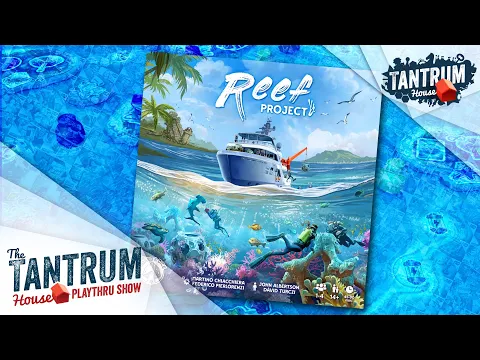 Reef Project Playthrough - Tantrum House