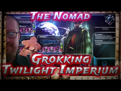 The Nomad, Grokking Twilight Imperium