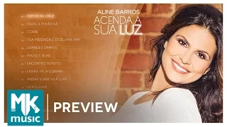 Aline Barros - Preview Exclusivo do CD Acenda A Sua Luz - JANEIRO 2017