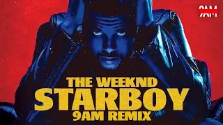 The Weeknd - Starboy (9AM Remix)