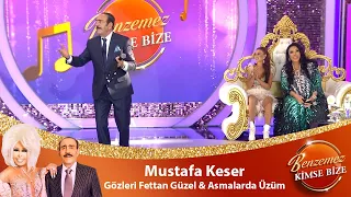 Mustafa Keser -  GÖZLERİ FETTAN GÜZEL & ASMALARDA ÜZÜM