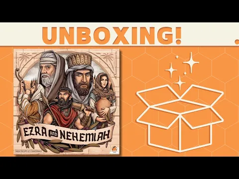 Ezra and Nehemiah - Unboxing!