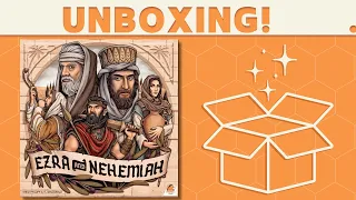 Ezra and Nehemiah - Unboxing!