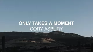 Only Takes A Moment (Official Lyric Video)