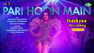 Pari Hoon Main-Full Video | Thank You For Coming |Sunidhi,Sushant,Bhumi,Shehnaaz,Kusha,Dolly,Shibani