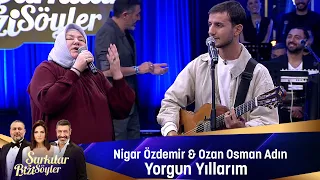 Nigar Özdemir & Ozan Osman Adın - YORGUN YILLARIM