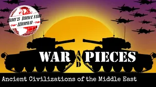 War and Pieces :Ancients Civilizations of the Middle East
