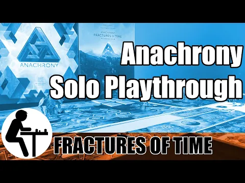 Anachrony Solo Playthrough: Fractures of Time