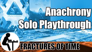 Anachrony Solo Playthrough: Fractures of Time