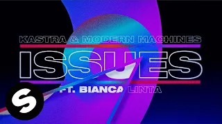 Kastra & Modern Machines - Issues (feat. Bianca Linta) [Official Lyric Video]