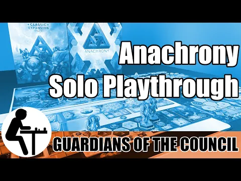 Anachrony Solo Playthrough: Guardians of the Council