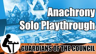 Anachrony Solo Playthrough: Guardians of the Council
