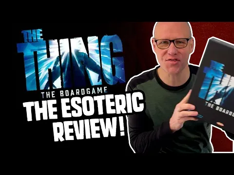 The Thing: The Boardgame - The Esoteric Review!