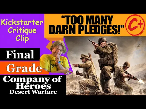 Company of Heroes: Desert Warfare (C+) Final Grade - Kickstarter Critique Clip