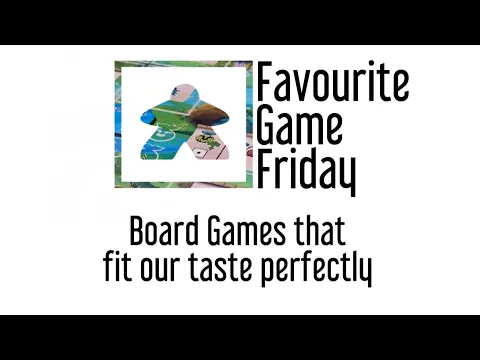 Favourite Game Friday - Boardgames that Fit our Taste Perfectly