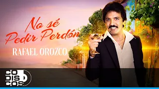 No Sé Pedir Perdón, Rafael Orozco - Video