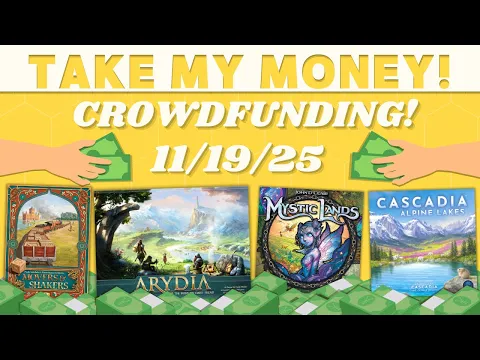 Take My Money! - Crowdfunding Review! (11/19/25)
