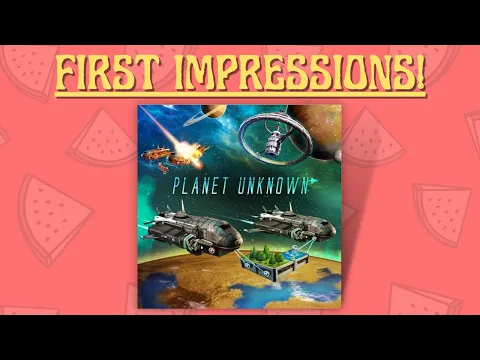 Planet Unknown - First Impressions!