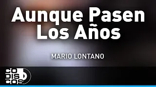 Aunque Pasen Los Años, Mario Lontano - Audio