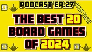The Best 20 Board Games of 2024 [Podcast ep.27 - Part 6/6]