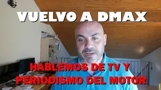 HABLEMOS del periodismo del Motor y de TV: VUELVO A DMAX