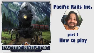 Pacific Rails Inc. - Part 2: how to play [JLTEI]