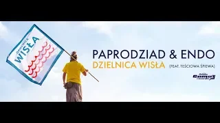 PAPRODZIAD & ENDO - Dzielnica Wisła (feat. Teściowa Śpiewa)