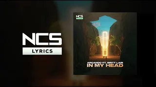 Arcando - In My Head (feat. Britt Lari) [NCS Lyrics]