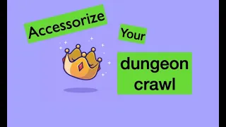 Accessorize your dungeon crawl!