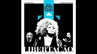 Elza Soares, BaianaSystem - Libertação  (Feat. Virgínia Rodrigues) (Áudio)