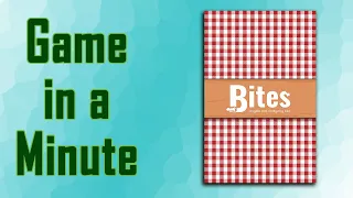 Game in a Minute: Bites