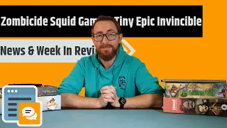 News & Week in Review - Zombicide: Squid Game, Tiny Epic Invinceable, A New Arkham TCG Core & More!!