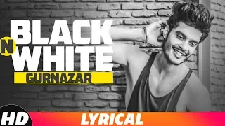 Black N White (Lyrical Video) | Gurnazar Ft. HImanshi Khurana | Latest Punjabi Song 2018