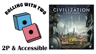 Rolling With Two: Civilization: A New Dawn