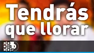 Tendrás Que Llorar, Churo Díaz y Elias Mendoza - Audio