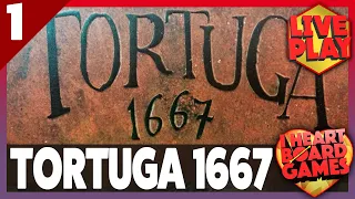 TORTUGA 1667 (Session 1, 4 Players) Live Board Game Session! I Heart Board Games!