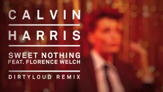 Calvin Harris feat. Florence Welch - Sweet Nothing (Dirtyloud Remix)