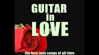 Guitar in Love: The Best Love Songs (Céline Dion, Patrick Swayze, Queen, George Michael...)