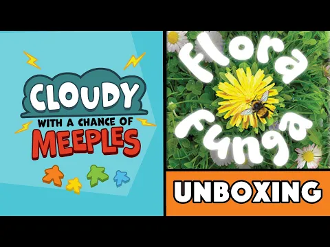 Flora Funga Unboxing - Cloudy with a Chance of Meeples