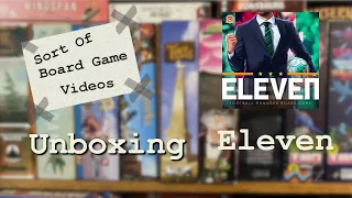 Sort of Unboxing and Explainer for Eleven