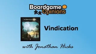 Boardgame Opinions: Vindication